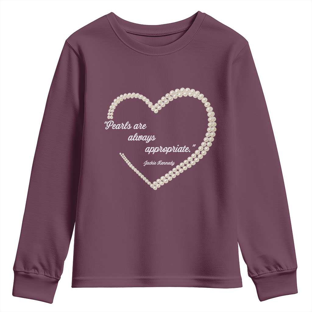 Pearls Are Always Appropriate Youth Sweatshirt Jacqueline Kennedy Quotes TS11 Maroon Print Your Wear