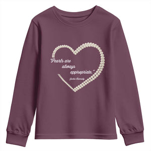 Pearls Are Always Appropriate Youth Sweatshirt Jacqueline Kennedy Quotes TS11 Maroon Print Your Wear