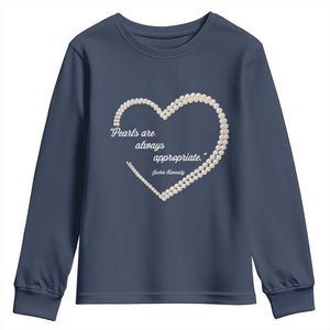Pearls Are Always Appropriate Youth Sweatshirt Jacqueline Kennedy Quotes TS11 Navy Print Your Wear