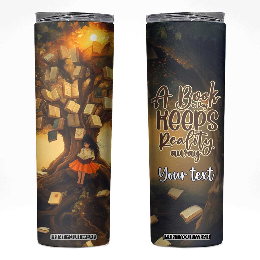 Personalized Book Skinny Tumbler Quote A Book A Day Keeps Reality Away Design TS04 Multicolor Print Your Wear