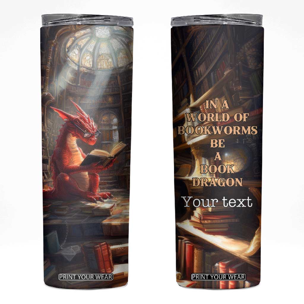 Personalized Book Skinny Tumbler Quote In A World Of Bookworms Be A Book Dragon TS04 Multicolor Print Your Wear