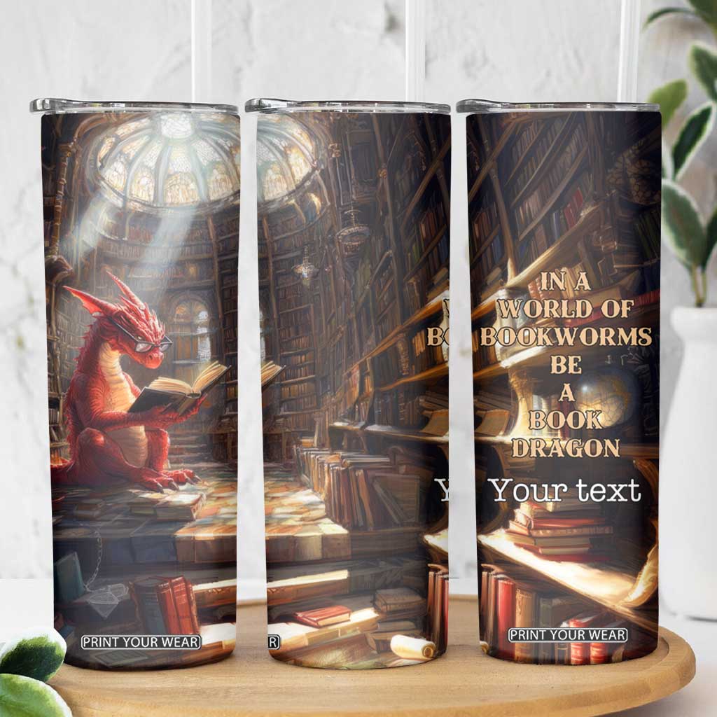 Personalized Book Skinny Tumbler Quote In A World Of Bookworms Be A Book Dragon TS04 Print Your Wear