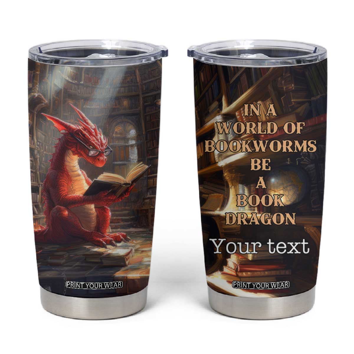 Personalized Book Tumbler Cup Quote In A World Of Bookworms Be A Book Dragon TS04 Multicolor Print Your Wear