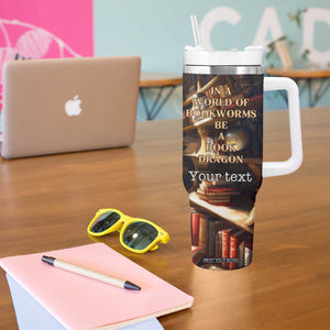 Personalized Book Tumbler With Handle Quote In A World Of Bookworms Be A Book Dragon TS04 Print Your Wear