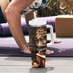 Personalized Book Tumbler With Handle Quote In A World Of Bookworms Be A Book Dragon TS04 Print Your Wear