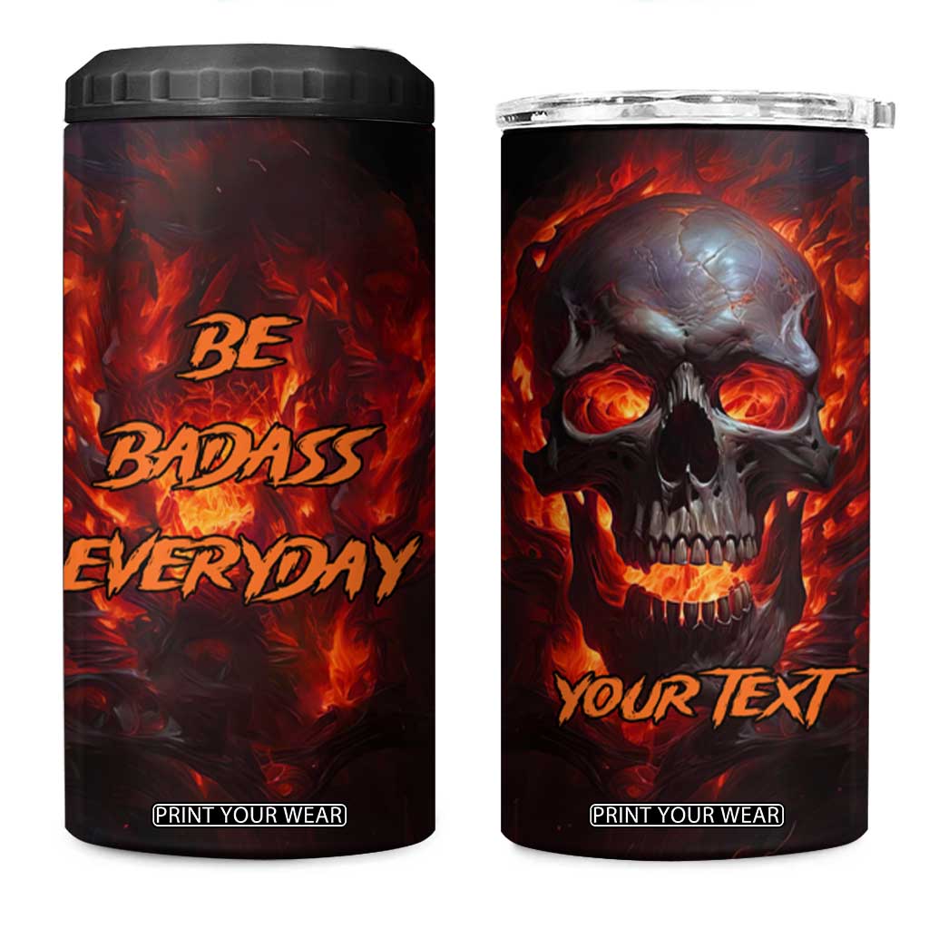 Personalized Fire Skull 4 in 1 Can Cooler Tumbler with Be Badass Everyday Quote TS04 One Size: 16 oz Multicolor Print Your Wear