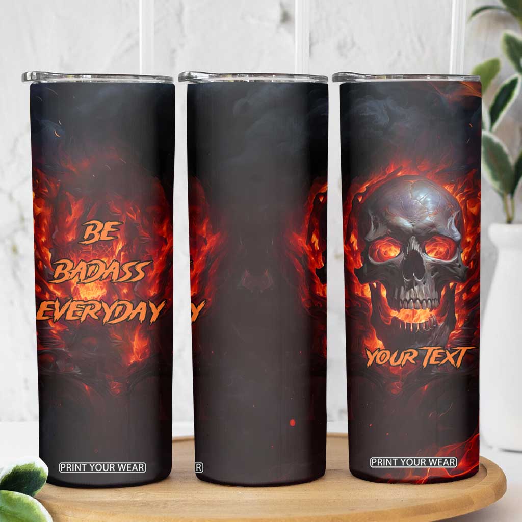 Personalized Fire Skull Skinny Tumbler with Be Badass Everyday Quote TS04 Print Your Wear