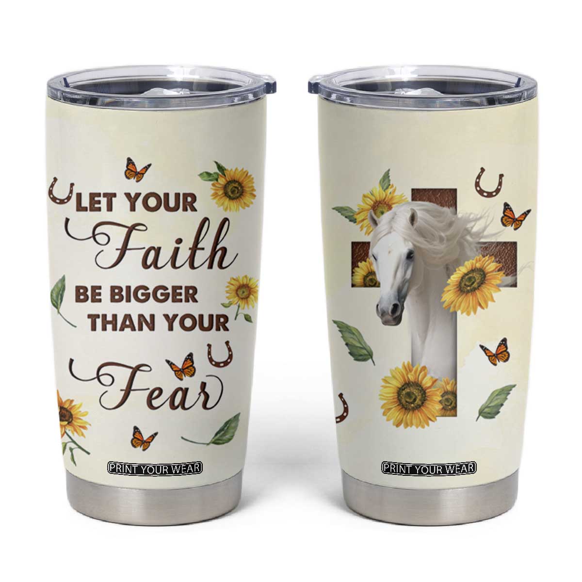 Personalized Horse Tumbler Cup Quote Let Your Faith Be Bigger Than Your Fear TS04 Multicolor Print Your Wear