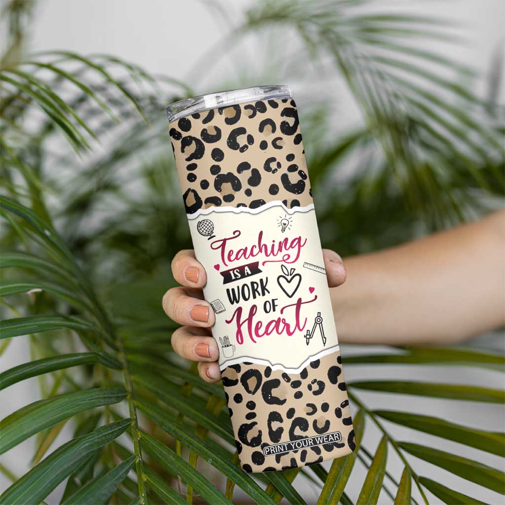 Personalized Inspirational Teacher Quote Skinny Tumbler Teaching Is A Work Of Heart TS04 Print Your Wear