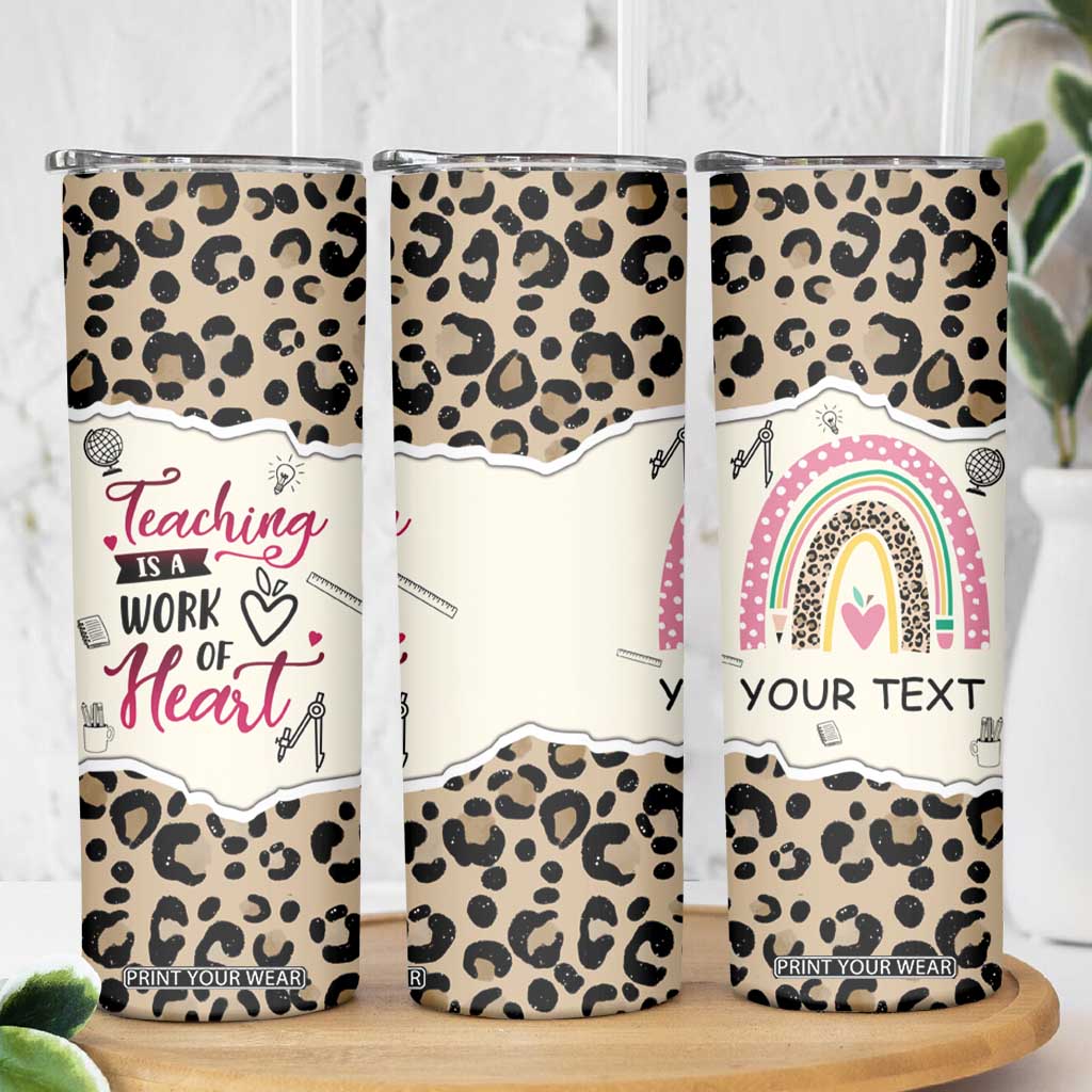 Personalized Inspirational Teacher Quote Skinny Tumbler Teaching Is A Work Of Heart TS04 Print Your Wear