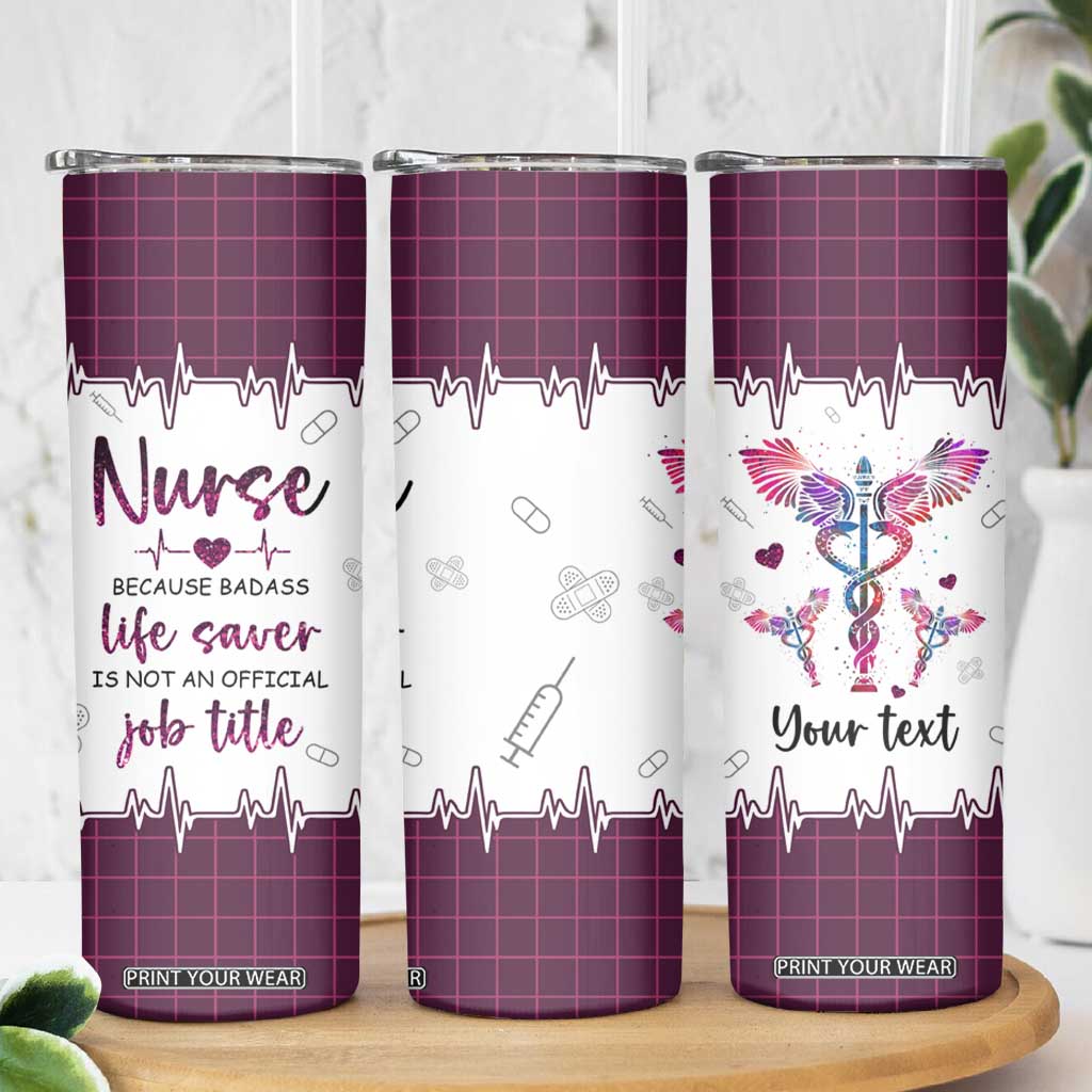 Personalized Nurse Skinny Tumbler Quote Because Badass Life Saver Is Not An Official Job Title Design TS04 Print Your Wear