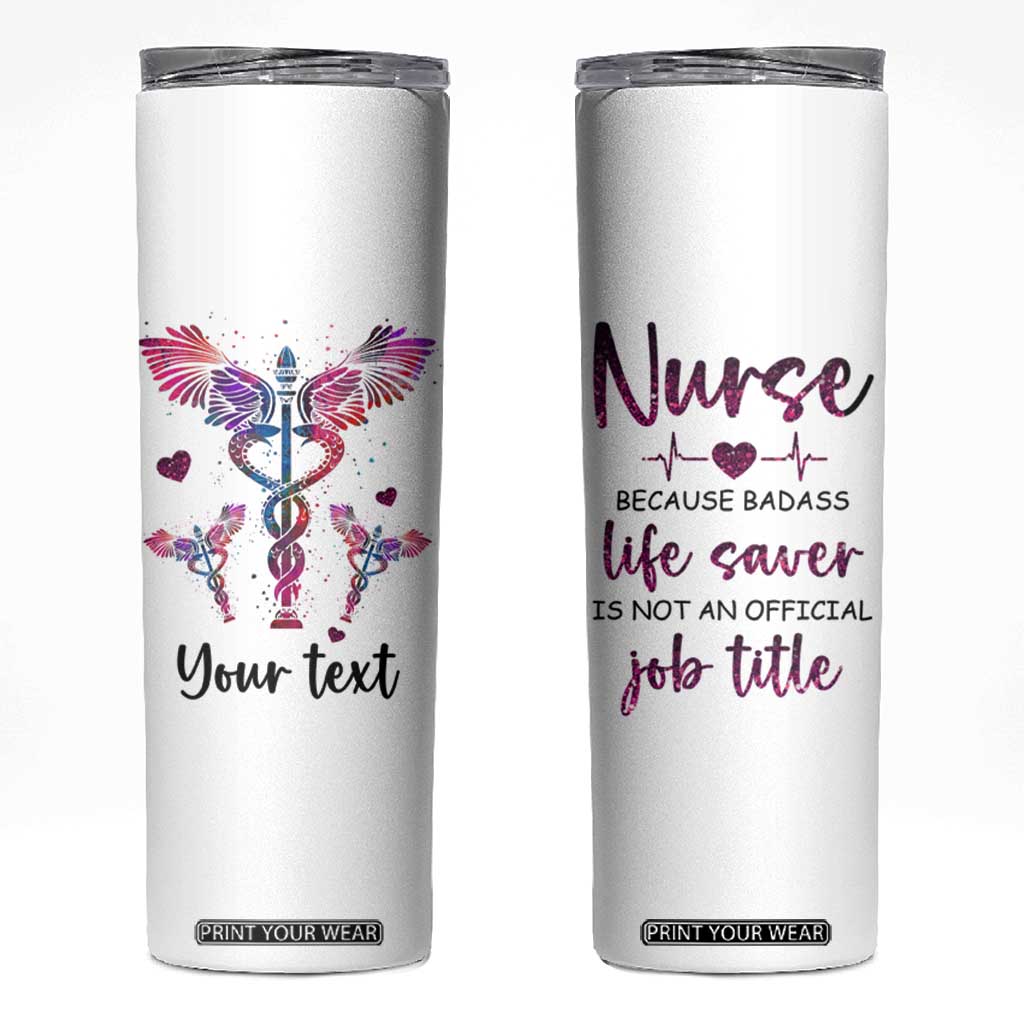Personalized Nurse Skinny Tumbler Quote Because Badass Life Saver Is Not An Official Job Title TS04 Multicolor Print Your Wear