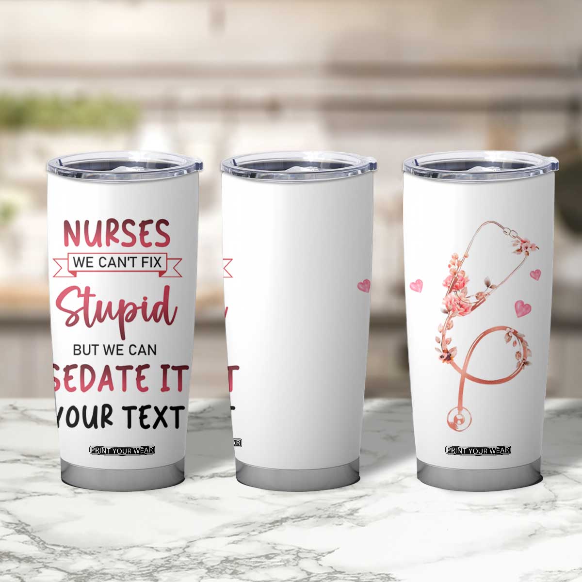 Personalized Nurse Tumbler Cup Quote We Can't Fix Stupid But We Can Sedate It TS04 Print Your Wear