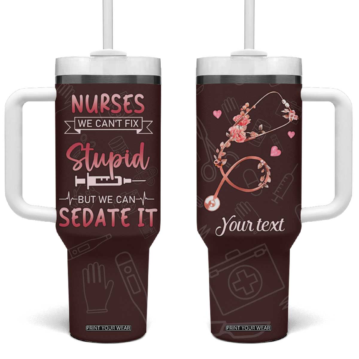 Personalized Nurse Tumbler With Handle Saying We Cant Fix Stupid But We Can Sedate It Design TS04 One Size: 40 oz Multicolor Print Your Wear