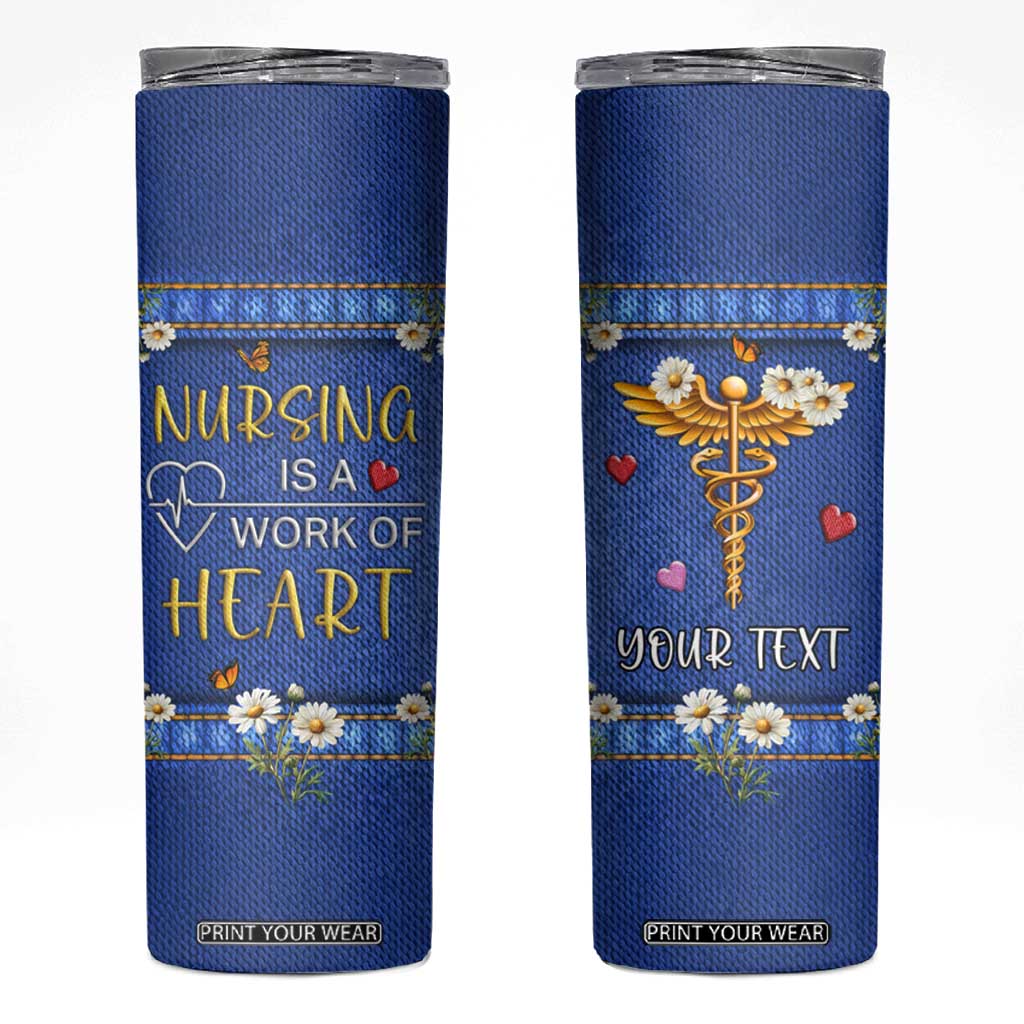 Personalized Nursing Skinny Tumbler Quote Nursing Is A Work Of Heart Typography TS04 Multicolor Print Your Wear