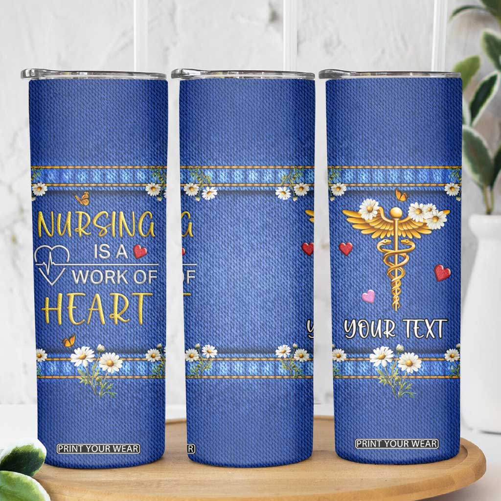 Personalized Nursing Skinny Tumbler Quote Nursing Is A Work Of Heart Typography TS04 Print Your Wear