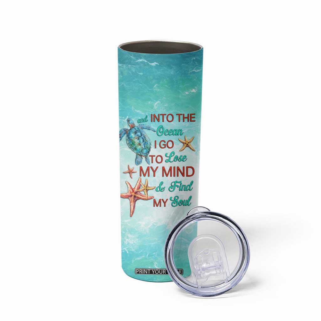 Personalized Ocean Quote Skinny Tumbler And Into The Ocean I Go To Lose My Mind And Find My Soul TS04 Print Your Wear