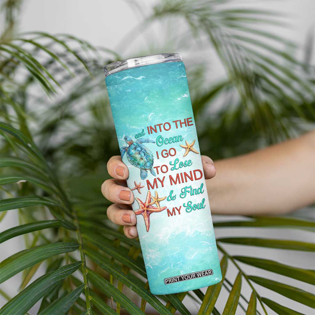 Personalized Ocean Quote Skinny Tumbler And Into The Ocean I Go To Lose My Mind And Find My Soul TS04 Print Your Wear