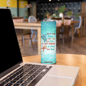 Personalized Ocean Quote Skinny Tumbler And Into The Ocean I Go To Lose My Mind And Find My Soul TS04 Print Your Wear