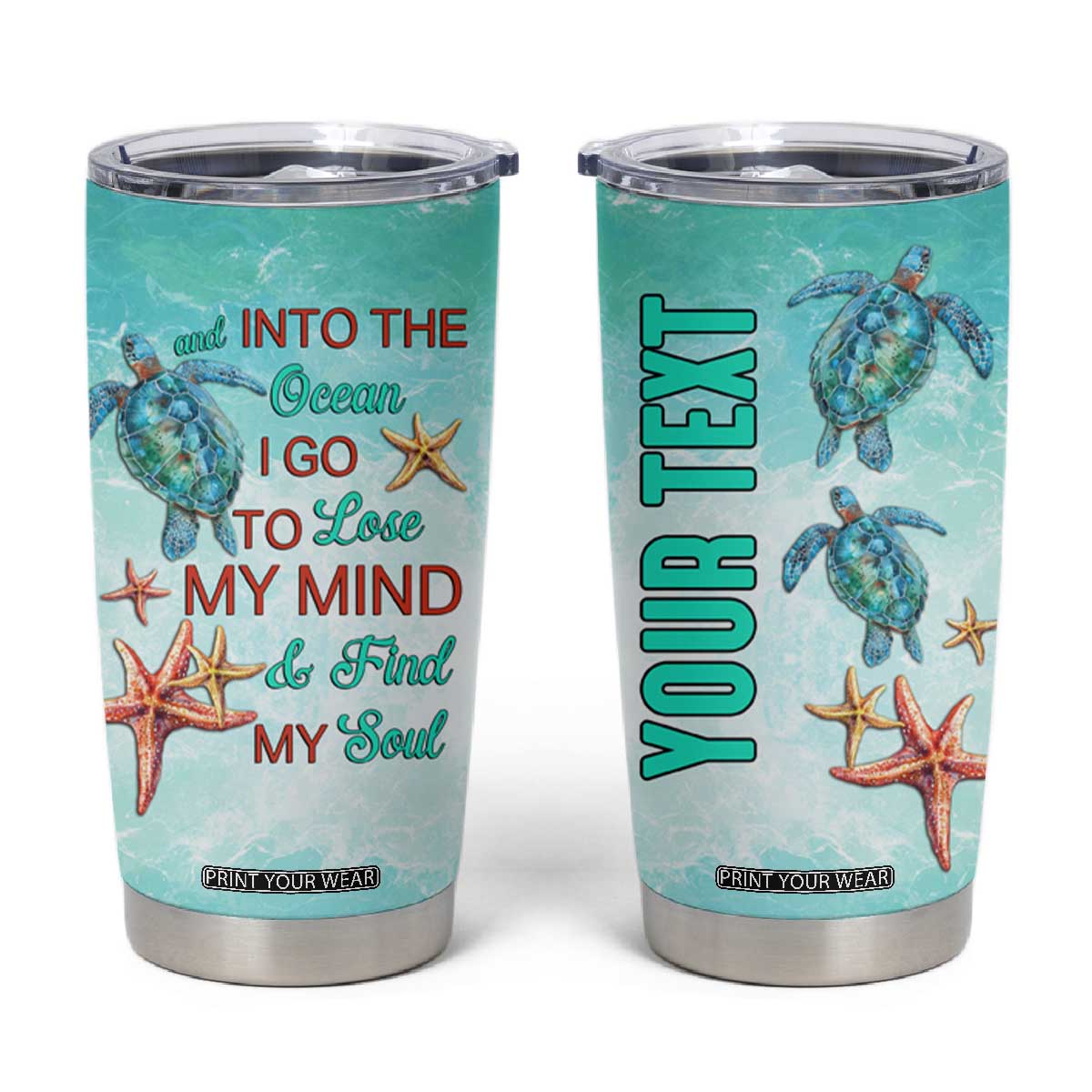 Personalized Ocean Quote Tumbler Cup And Into The Ocean I Go To Lose My Mind And Find My Soul TS04 Multicolor Print Your Wear