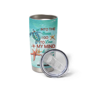 Personalized Ocean Quote Tumbler Cup And Into The Ocean I Go To Lose My Mind And Find My Soul TS04 Print Your Wear