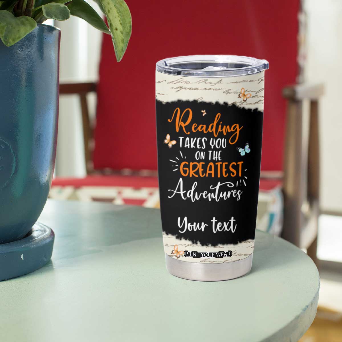 Personalized Reading Tumbler Cup Quote Takes You On The Greatest Adventures Design TS04 Print Your Wear