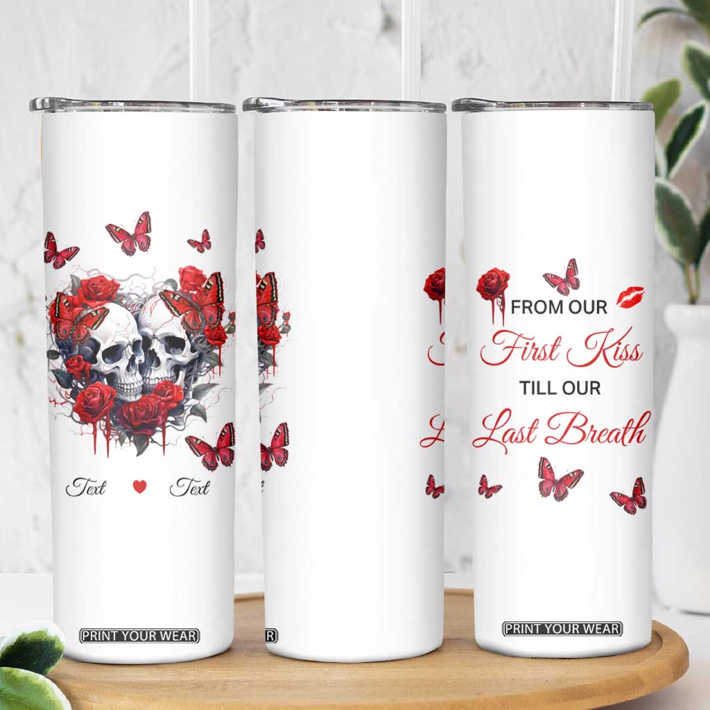 Personalized Skull Couple Skinny Tumbler with From Our First Kiss Till Our Last Breath Quote TS04 Print Your Wear