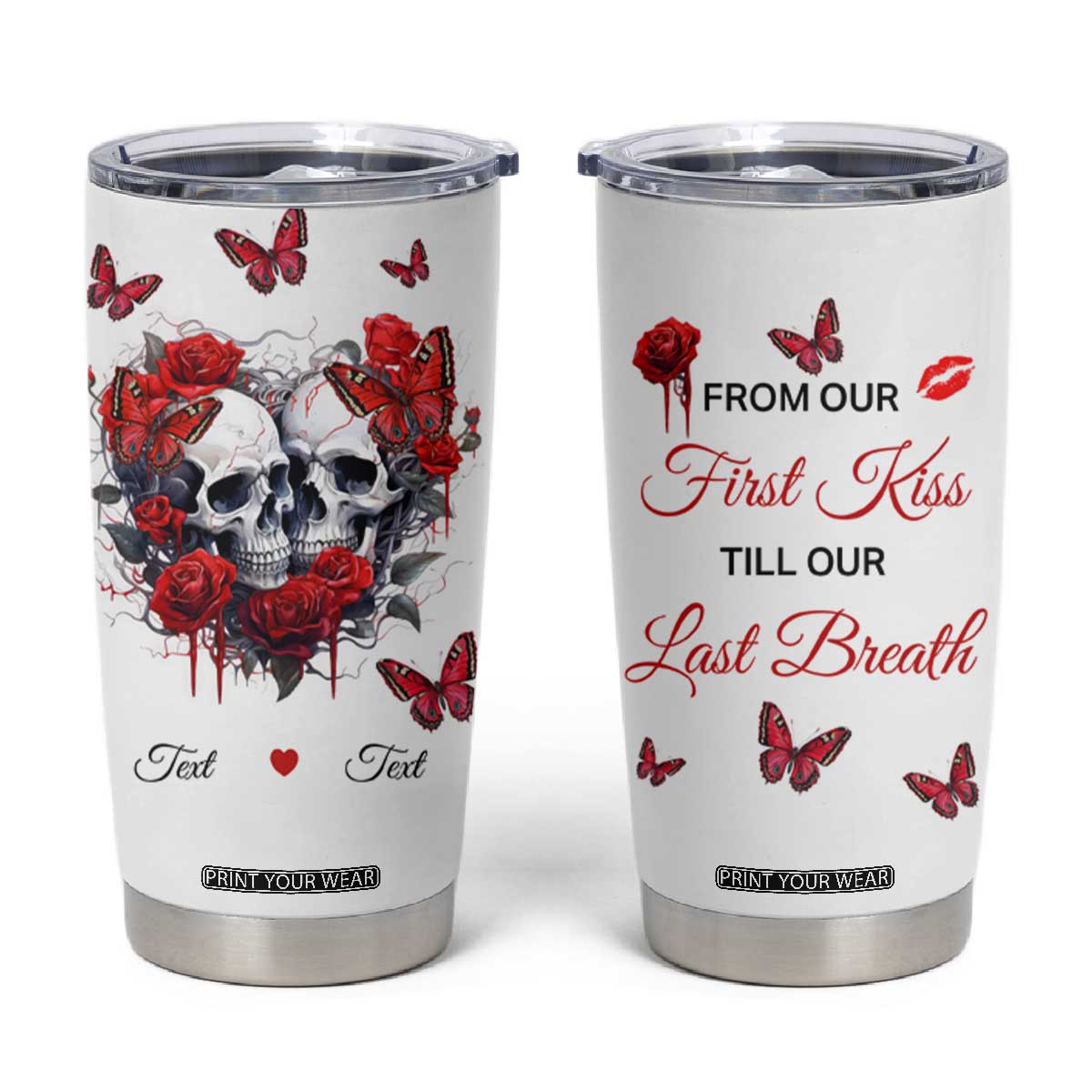Personalized Skull Couple Tumbler Cup with From Our First Kiss Till Our Last Breath Quote TS04 Multicolor Print Your Wear