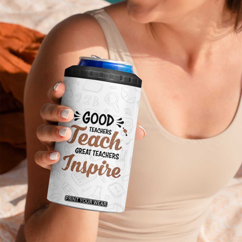 Personalized Teacher 4 in 1 Can Cooler Tumbler Saying Good Teachers Teach Great Teachers Inspire Design TS04 Print Your Wear