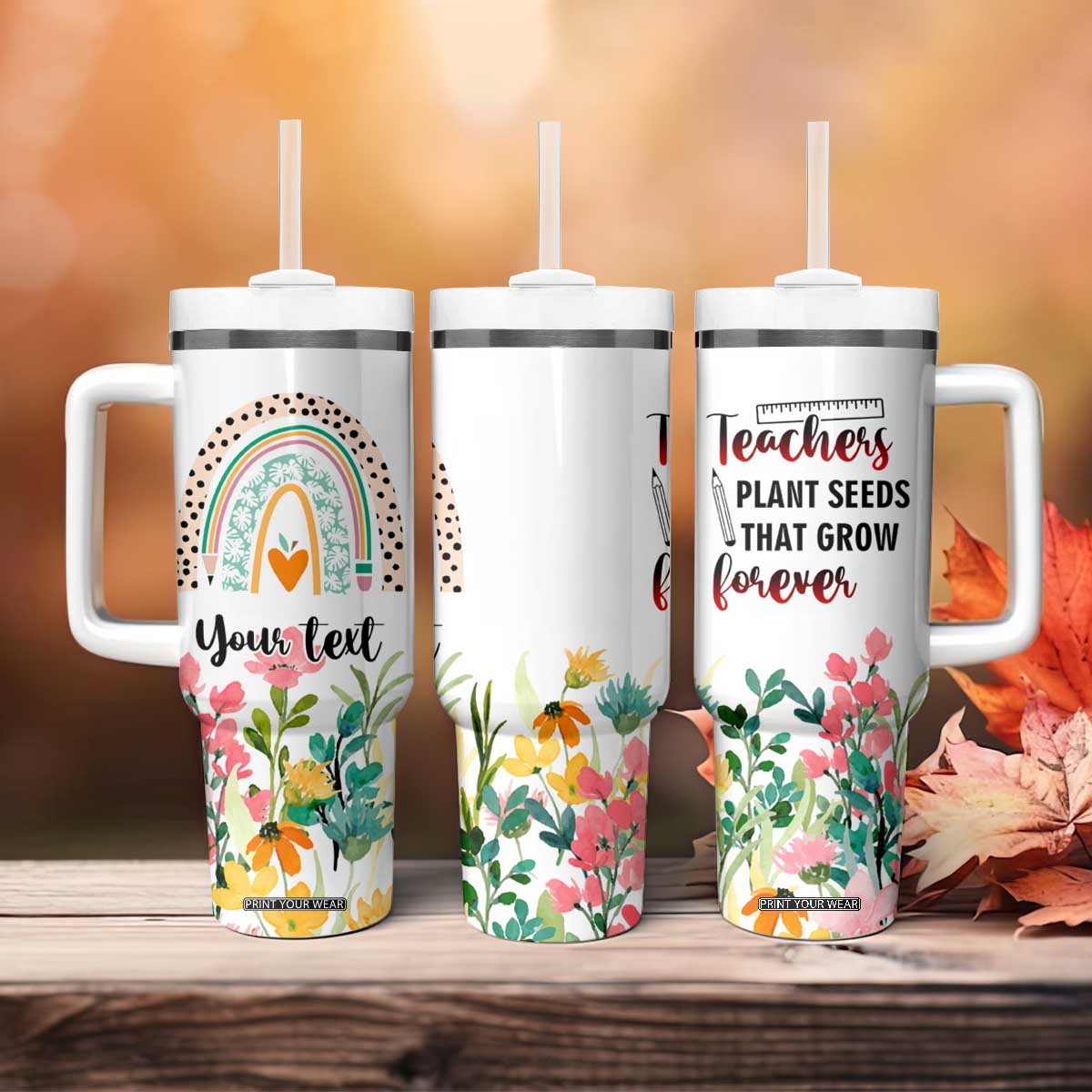Personalized Teacher Message Tumbler With Handle Teachers Plant Seeds That Grow Forever Design TS04 Print Your Wear