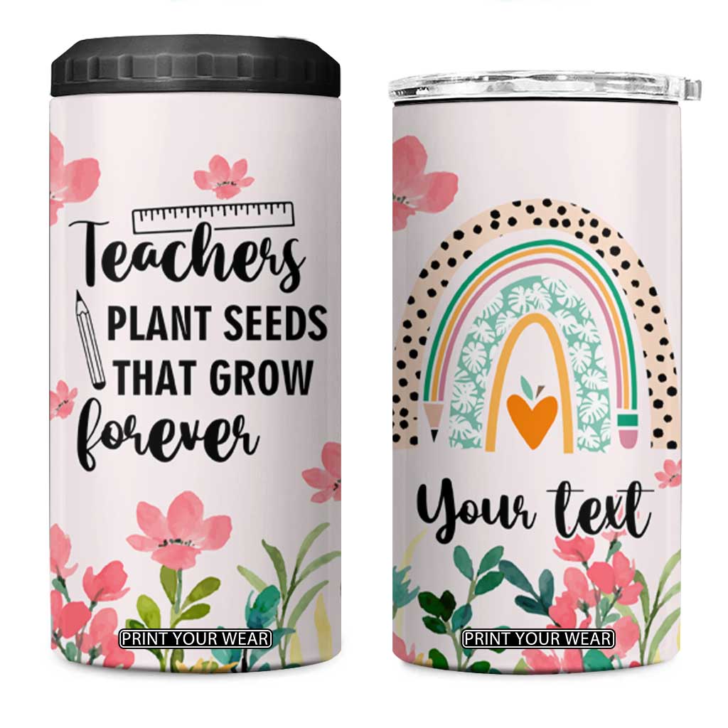 Personalized Teacher Quote 4 in 1 Can Cooler Tumbler Teachers Plant Seeds That Grow Forever TS04 One Size: 16 oz Multicolor Print Your Wear