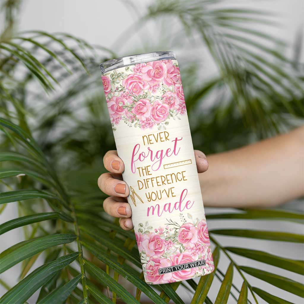Personalized Teacher Quote Skinny Tumbler Never Forget The Difference You Have Made TS04 Print Your Wear