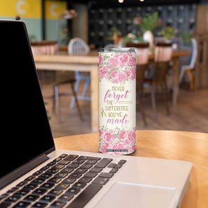 Personalized Teacher Quote Skinny Tumbler Never Forget The Difference You Have Made TS04 Print Your Wear