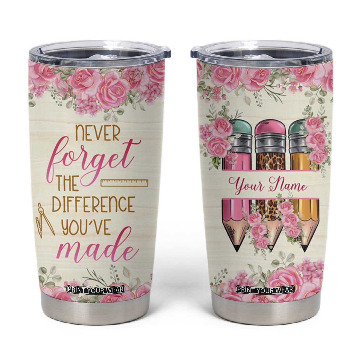 Personalized Teacher Quote Tumbler Cup Never Forget The Difference You Have Made TS04 Multicolor Print Your Wear