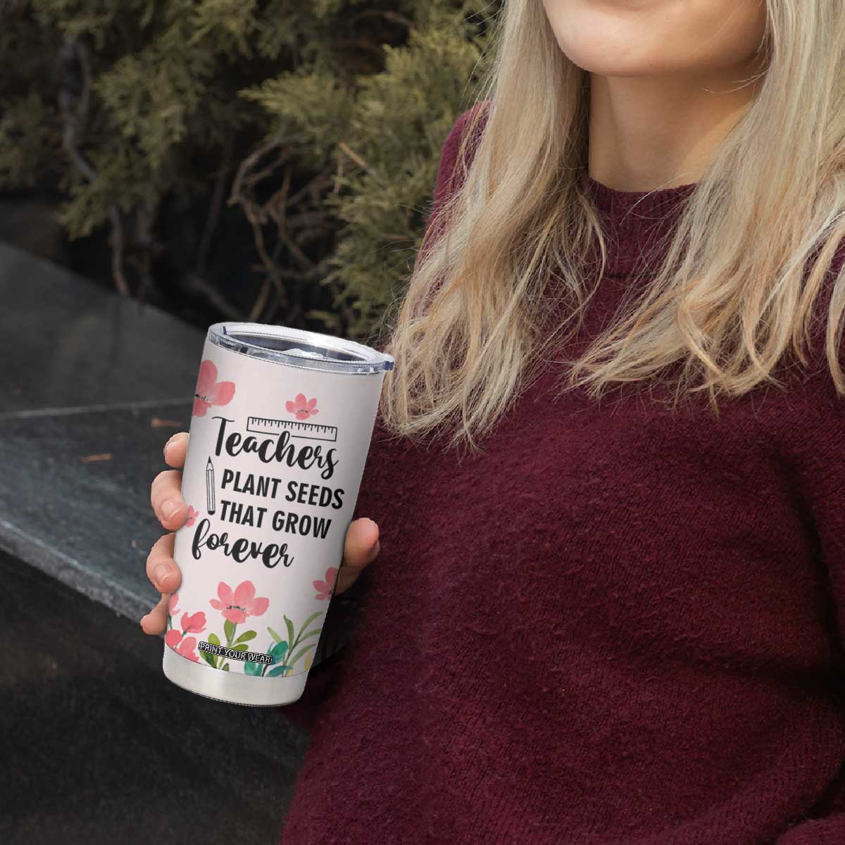 Personalized Teacher Quote Tumbler Cup Teachers Plant Seeds That Grow Forever TS04 Print Your Wear