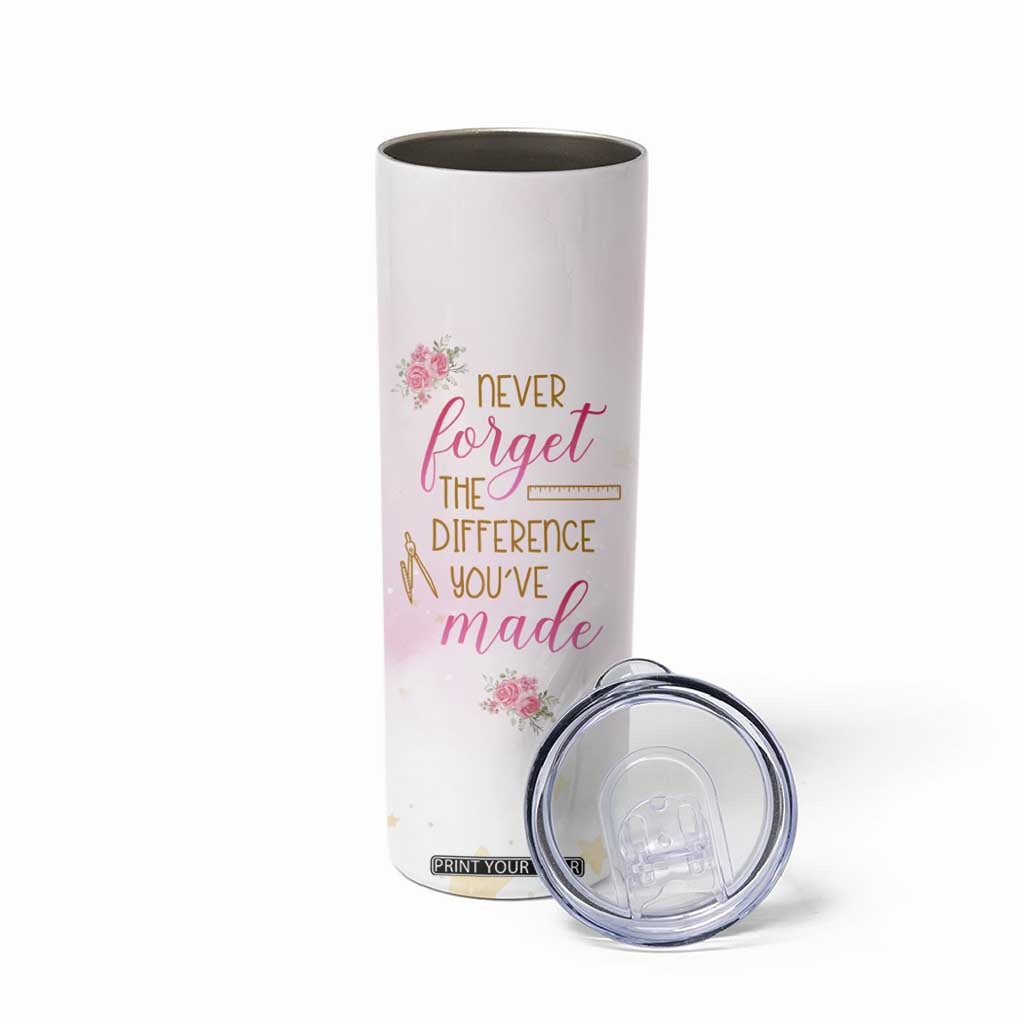 Personalized Teacher Skinny Tumbler Message Never Forget The Difference You Have Made Design TS04 Print Your Wear