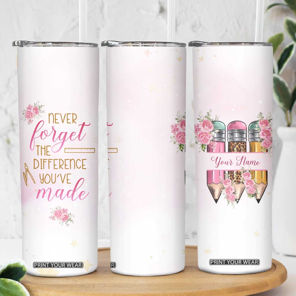 Personalized Teacher Skinny Tumbler Message Never Forget The Difference You Have Made Design TS04 Print Your Wear