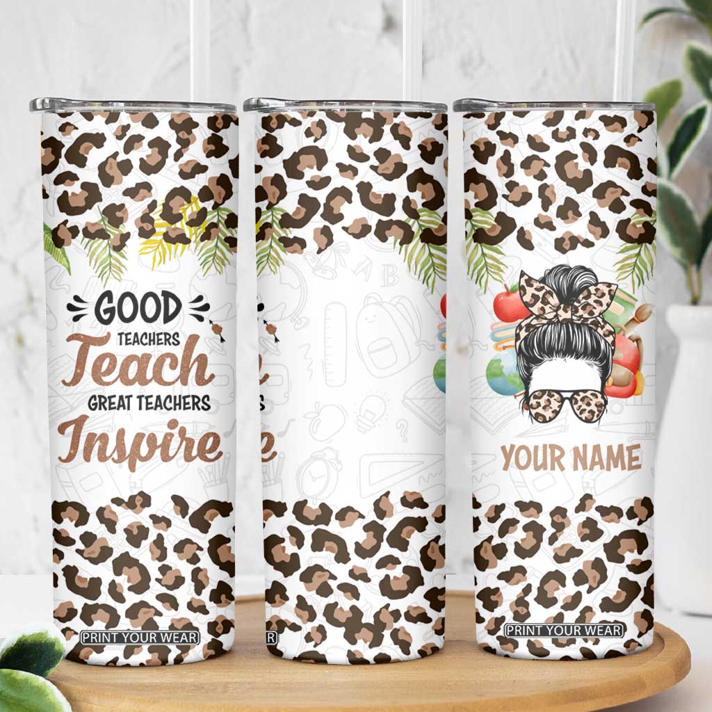 Personalized Teacher Skinny Tumbler Quote Good Teachers Teach Great Teachers Inspire TS04 Print Your Wear