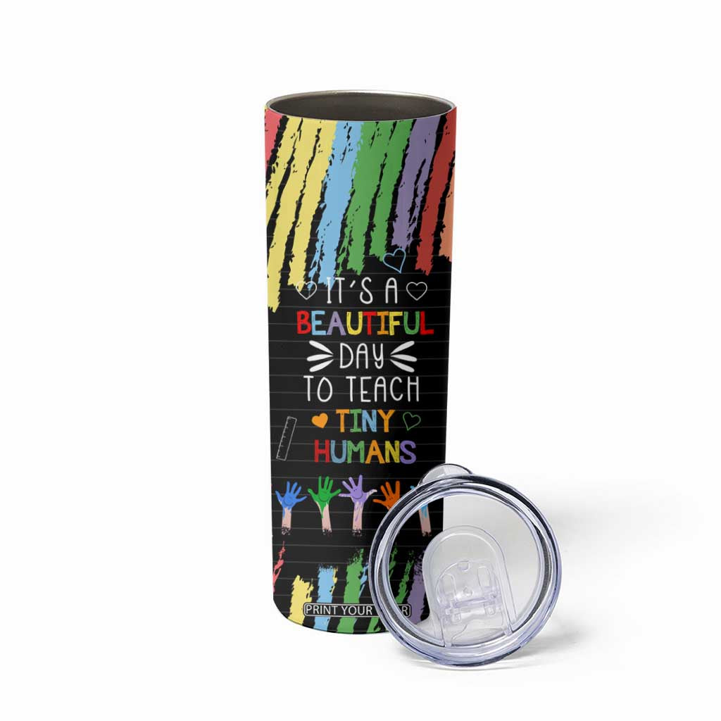 Personalized Teacher Skinny Tumbler Quote It Is A Beautiful Day To Teach Tiny Humans TS04 Print Your Wear