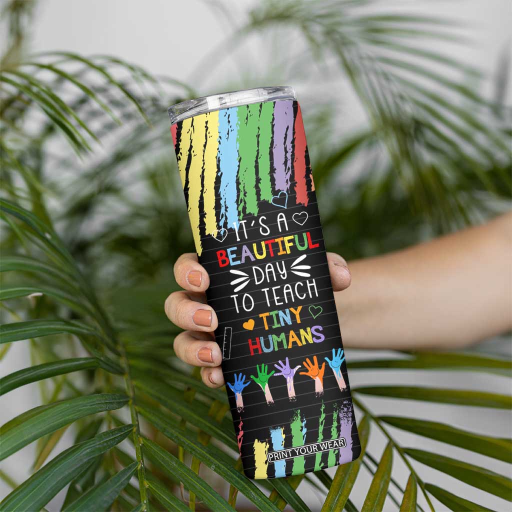 Personalized Teacher Skinny Tumbler Quote It Is A Beautiful Day To Teach Tiny Humans TS04 Print Your Wear