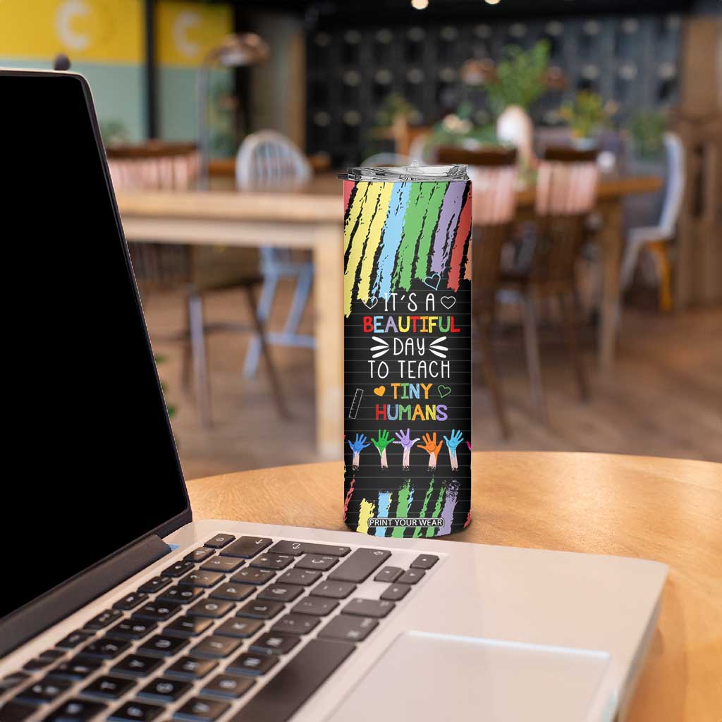 Personalized Teacher Skinny Tumbler Quote It Is A Beautiful Day To Teach Tiny Humans TS04 Print Your Wear