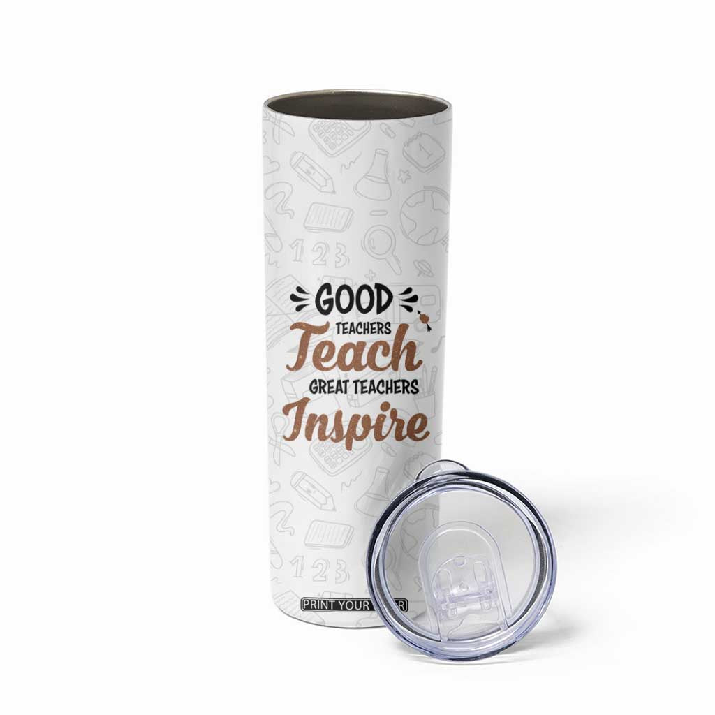 Personalized Teacher Skinny Tumbler Saying Good Teachers Teach Great Teachers Inspire Design TS04 Print Your Wear