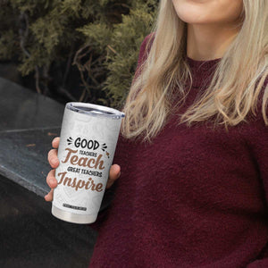 Personalized Teacher Tumbler Cup Saying Good Teachers Teach Great Teachers Inspire Design TS04 Print Your Wear
