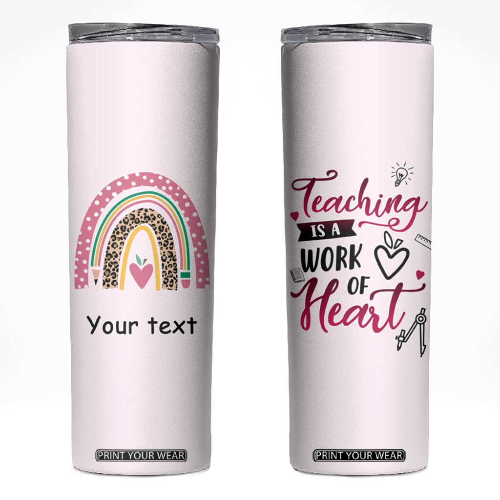 Personalized Teaching Quote Skinny Tumbler Teaching Is A Work Of Heart Typography TS04 Multicolor Print Your Wear