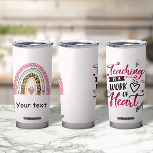 Personalized Teaching Quote Tumbler Cup Teaching Is A Work Of Heart Typography TS04 Print Your Wear