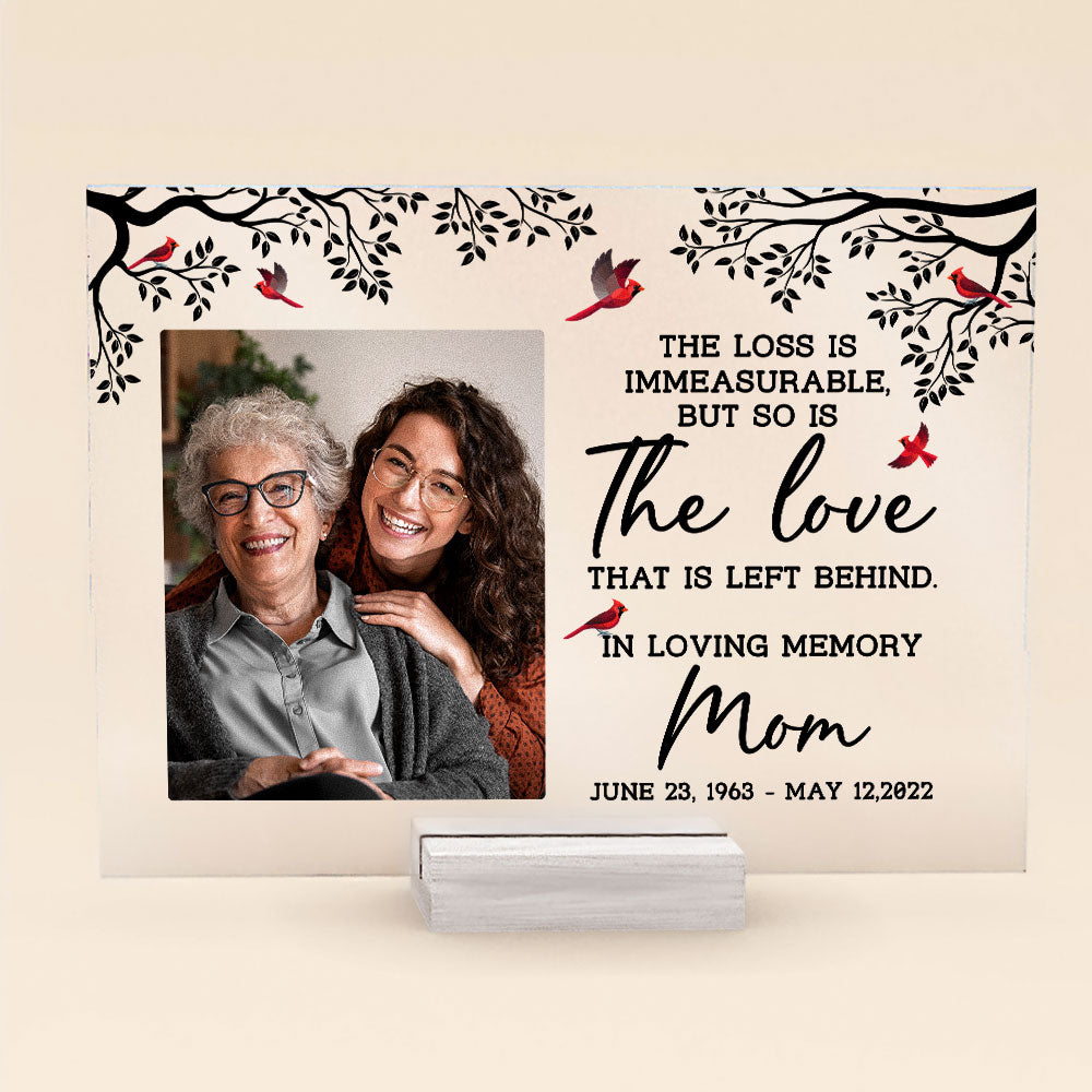 Personalized Photo Acrylic Plaque The Love Is Immeasurable, But So Is The Love That Is Left Behind CTM Acrylic Table Sign 4" x 6 " Custom - Printyourwear