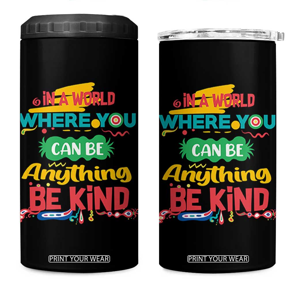 Pink Shirt Day 4 in 1 Can Cooler Tumbler In A World Where You Can Be Anything Be Kind Choose Kindness TS02 One Size: 16 oz Black Print Your Wear