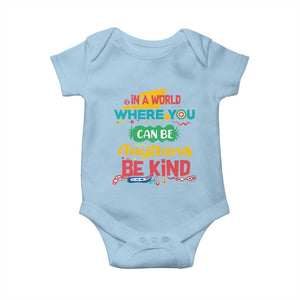 Pink Shirt Day Baby Onesie In A World Where You Can Be Anything Be Kind Choose Kindness TS02 Light Blue Print Your Wear