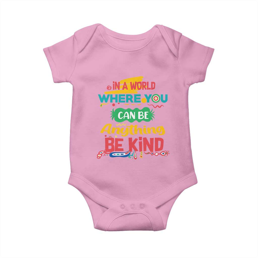 Pink Shirt Day Baby Onesie In A World Where You Can Be Anything Be Kind Choose Kindness TS02 Light Pink Print Your Wear