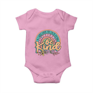 Pink Shirt Day Baby Onesie In A World Where You Can Be Anything Be Kind Rainbow Choose Kindness TS02 Light Pink Print Your Wear